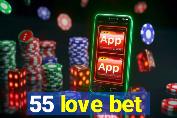 55 love bet